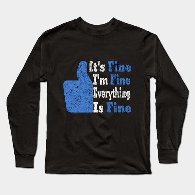 Its Fine Im Fine Everything Is Fine Long Sleeve T-Shirt by Ghani Store